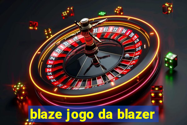 blaze jogo da blazer